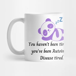 You haven’t been tired until you’ve been Autoimmune Disease tired. (Purple Panda) Mug